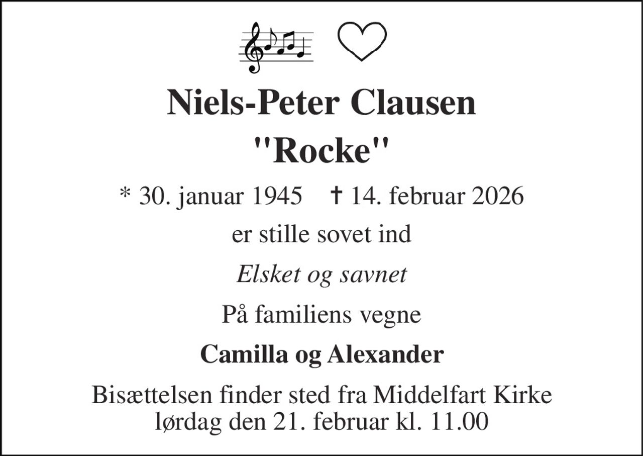 Niels-Peter Clausen "Rocke" 
*​ 30. januar 1945​    ✝​ 14. februar 2026 
er stille sovet ind 
Elsket og savnet 
På familiens vegne 
Camilla og Alexander 
Bisættelsen​ finder sted fra Middelfart Kirke​ lørdag den 21. februar​ kl. 11.00