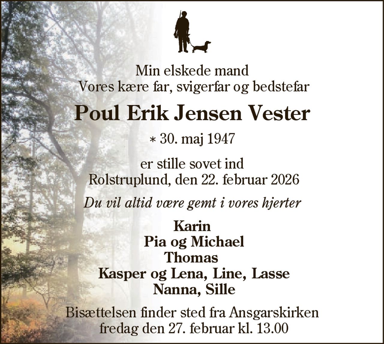 Poul Erik Jensen Vester 
*​ 30. maj 1947 
✝​ 22. februar 2026​