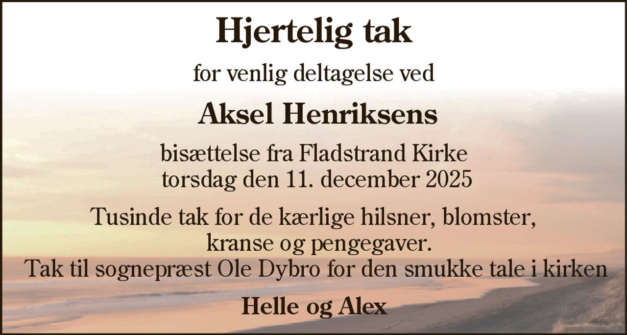 Aksel Henriksen 
*​ 22. marts 1959 
er stille sovet ind 
Frederikshavn, den 3. december 2025 
På familiens vegne