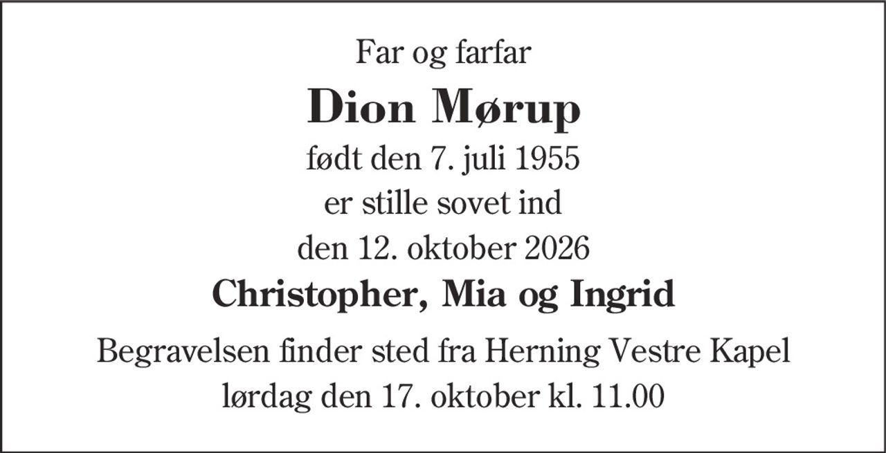Dion Mørup 
★​ 7. juli 1955 
✝​ 12. oktober 2026​