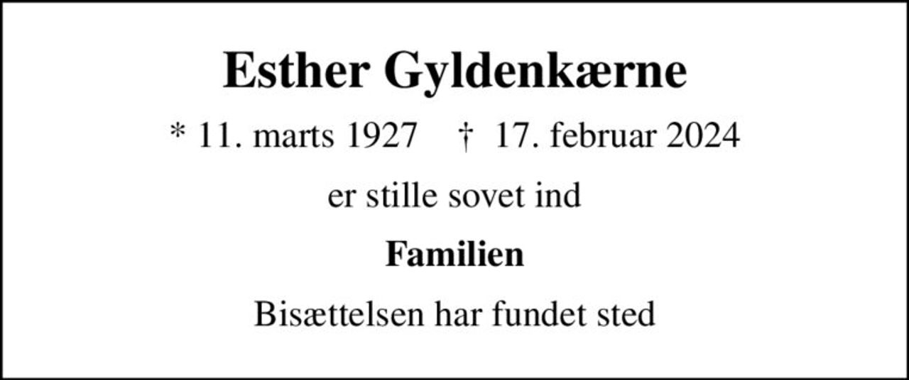 Esther Gyldenkærne
* 11. marts 1927    ✝ 17. februar 2024
er stille sovet ind
Familien
Bisættelsen har fundet sted