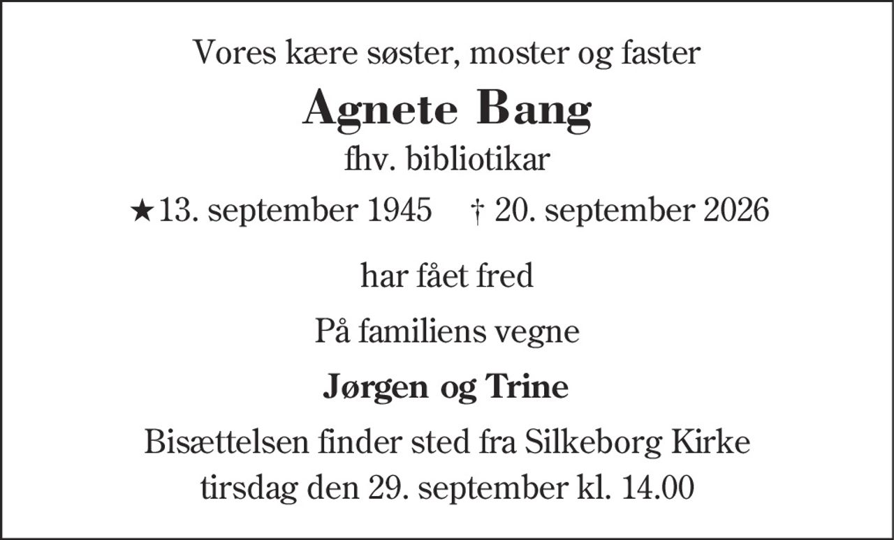 Agnete Bang 
★ 13. september 1945 
✝ 20. september 2026