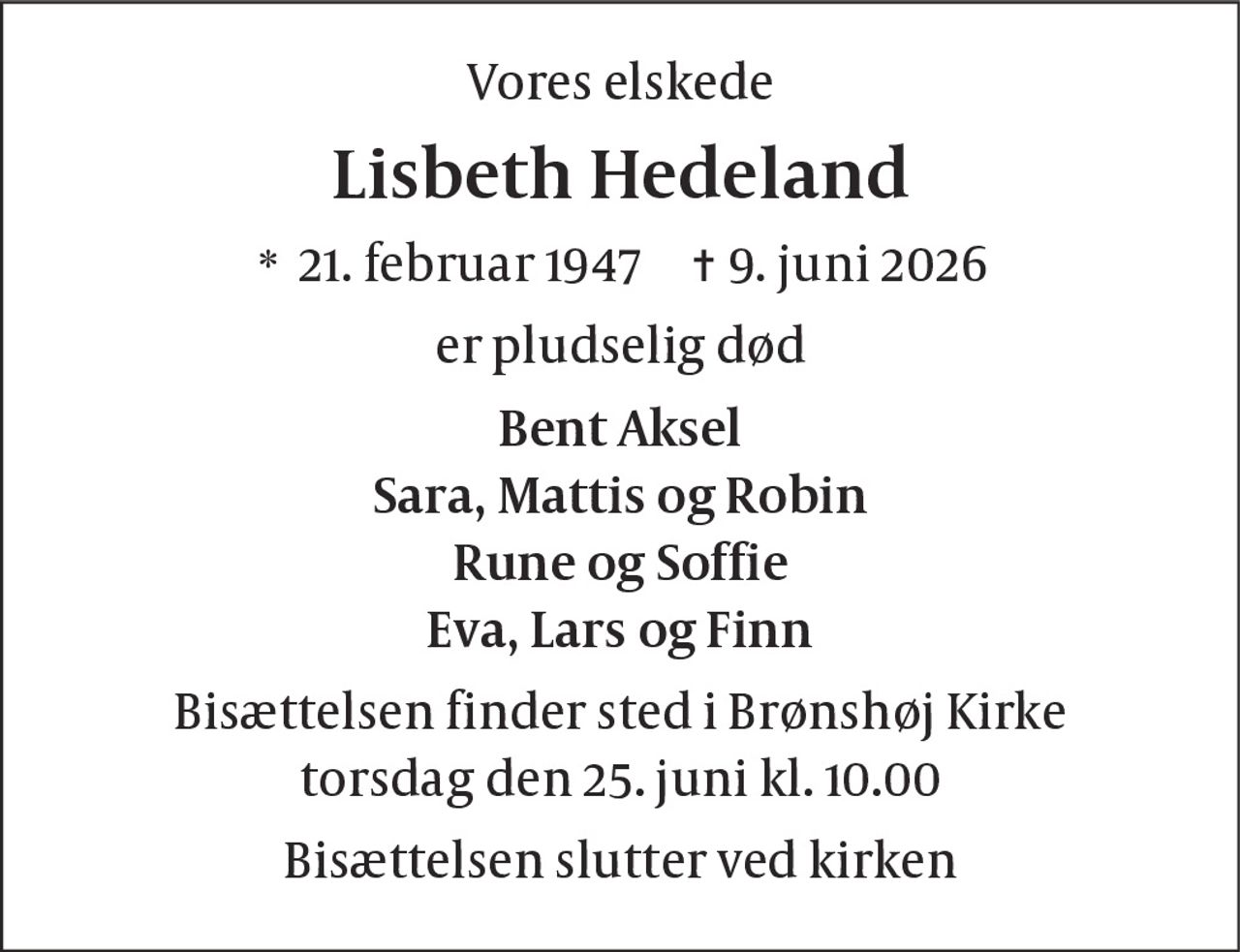 Lisbeth Hedeland 
* 21. februar 1947 
✝ 9. juni 2026