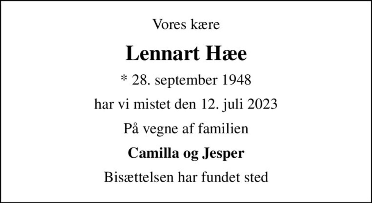 Vores kære
Lennart Hæe
* 28. september 1948
har vi mistet den 12. juli 2023
På vegne af familien
Camilla og Jesper
Bisættelsen har fundet sted