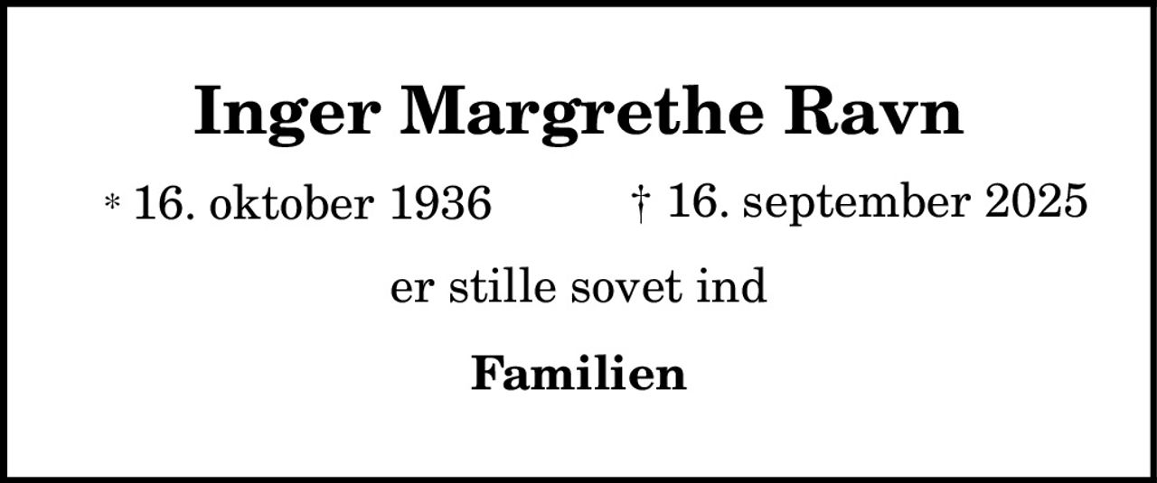 Inger Margrethe Ravn 
* 16. oktober 1936 
✝ 16. september 2025