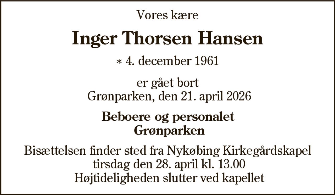 Inger Thorsen Hansen 
* 4. december 1961    ✝ 21. april 2026