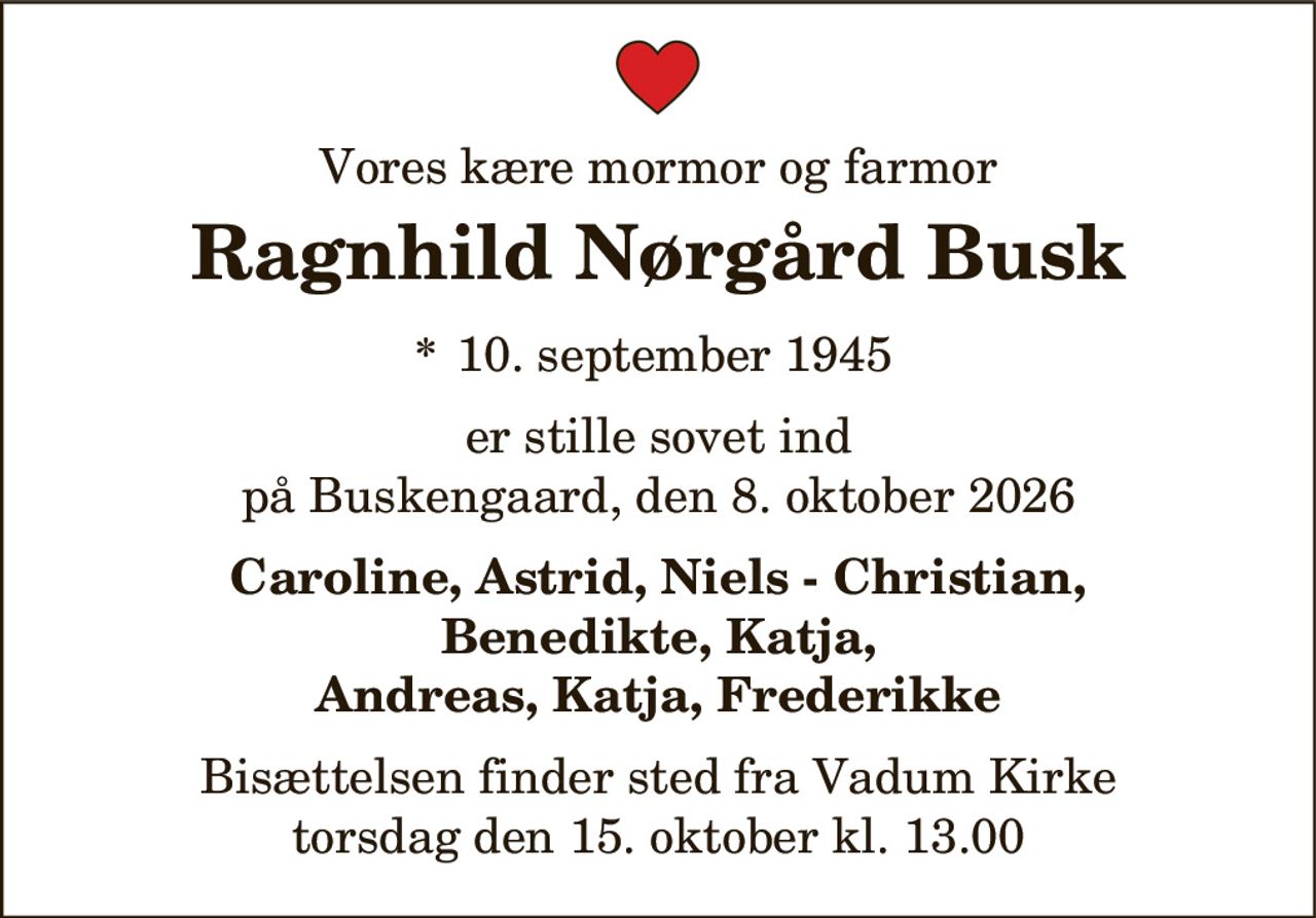Ragnhild Nørgård Busk 
*​ 10. september 1945 
✝​ 8. oktober 2026​