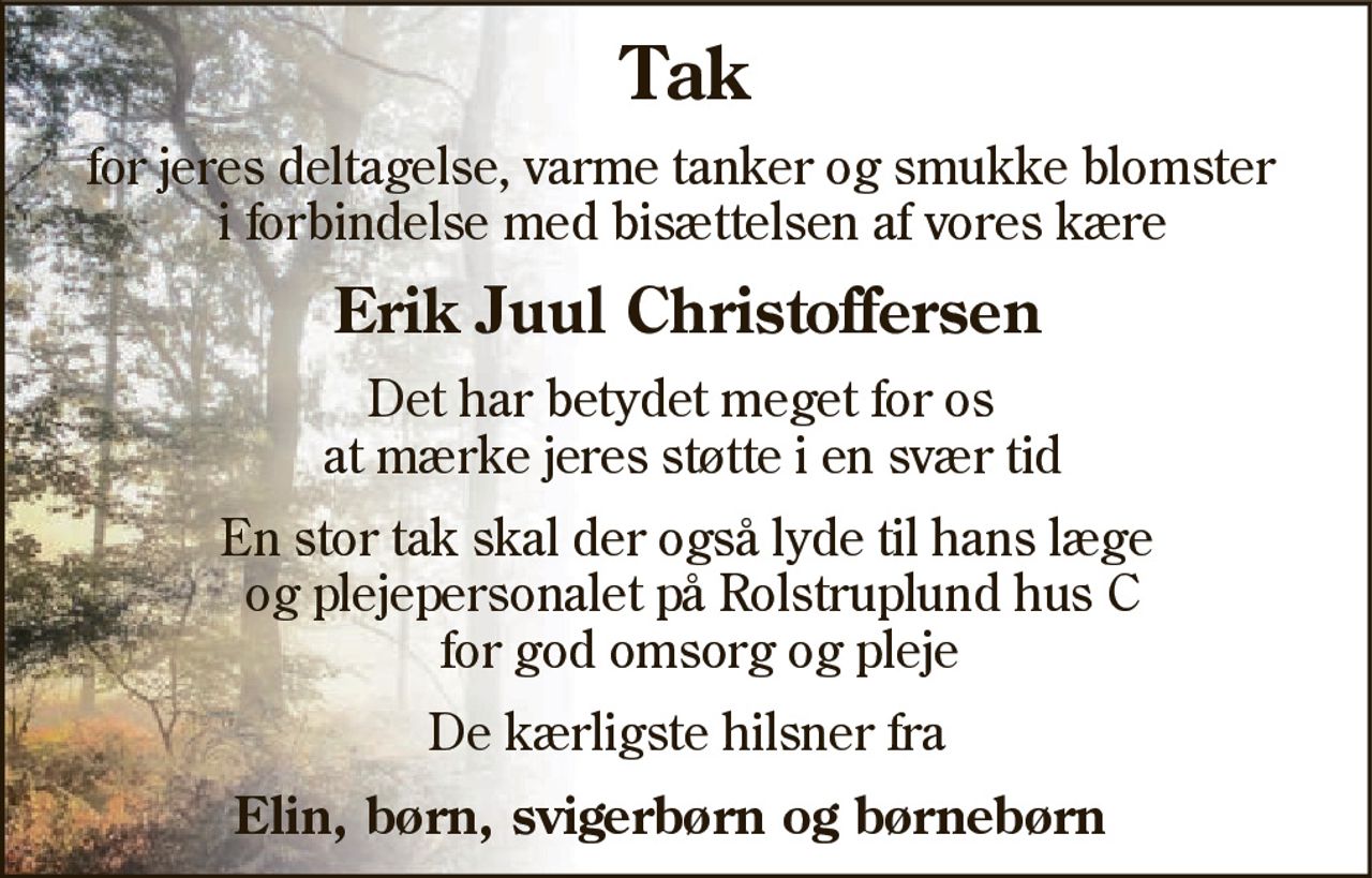 Hjertelig tak 
for venlig deltagelse ved 
Erik Juul Christoffersens