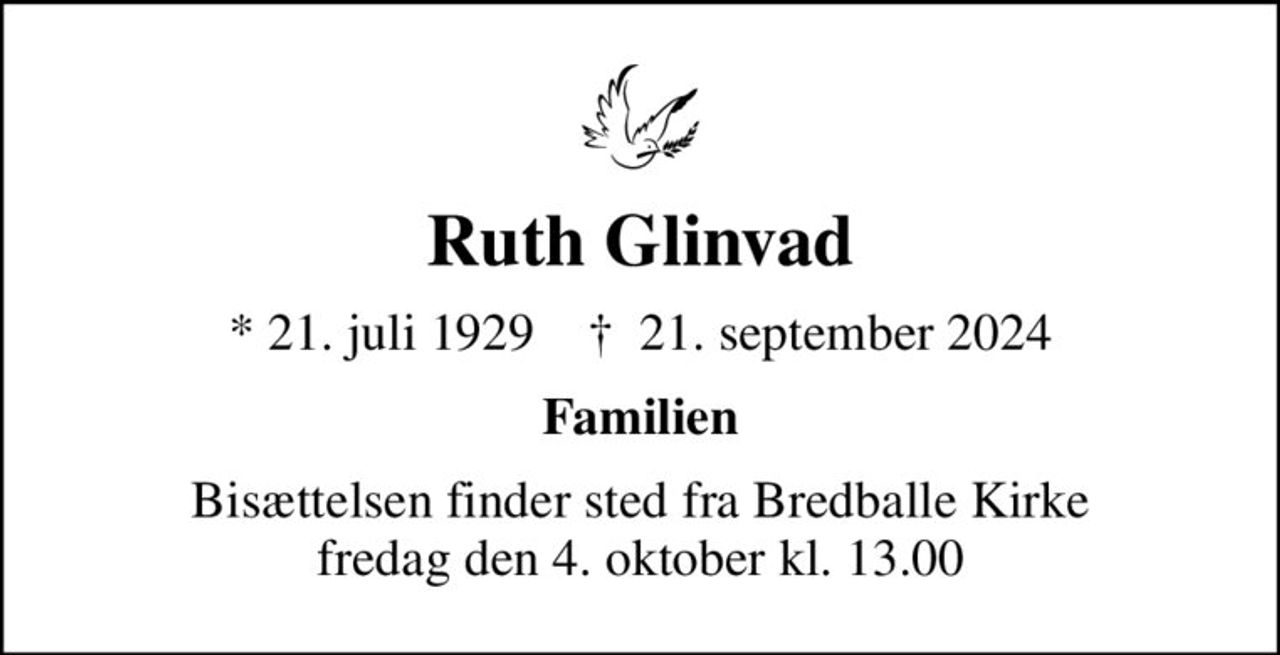 Ruth Glinvad
* 21. juli 1929    ✝ 21. september 2024
Familien
Bisættelsen finder sted fra Bredballe Kirke  fredag den 4. oktober kl. 13.00
