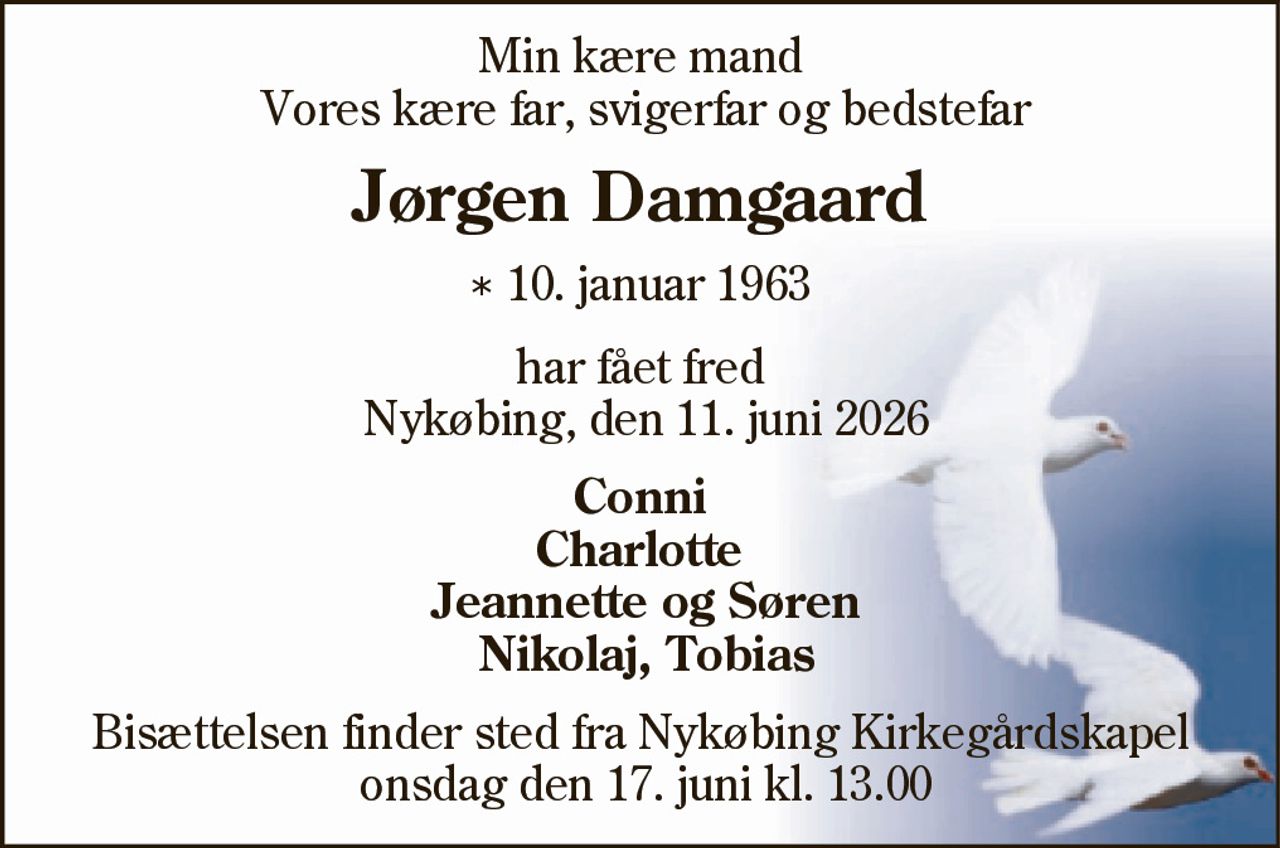 Jørgen Damgaard 
* 10. januar 1963 
Nykøbing, den 11. juni 2026