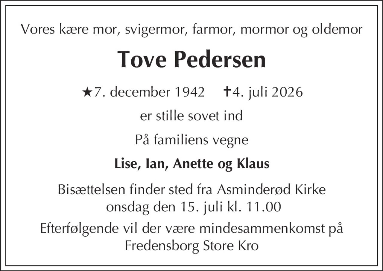 Tove Pedersen 
★ 7. december 1942 
✝ 4. juli 2026