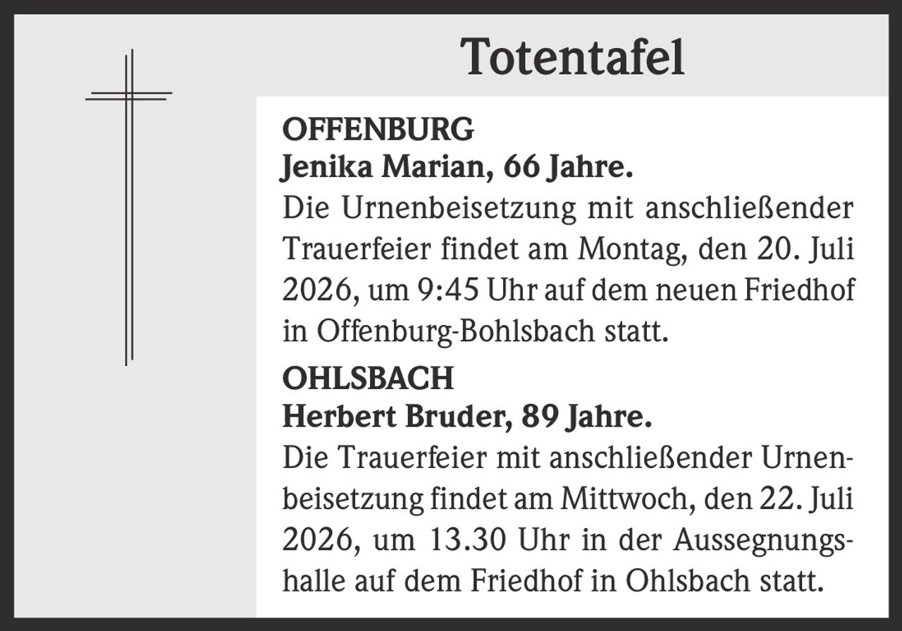 <strong>OFFENBURG</strong><br><strong>Jenika Marian, 66 Jahre.</strong><br>Die Urnenbeisetzung mit anschließender Trauerfeier findet am Montag, den 20. Juli 2026, um 9:45 Uhr auf dem neuen Friedhof in Offenburg-Bohlsbach statt.