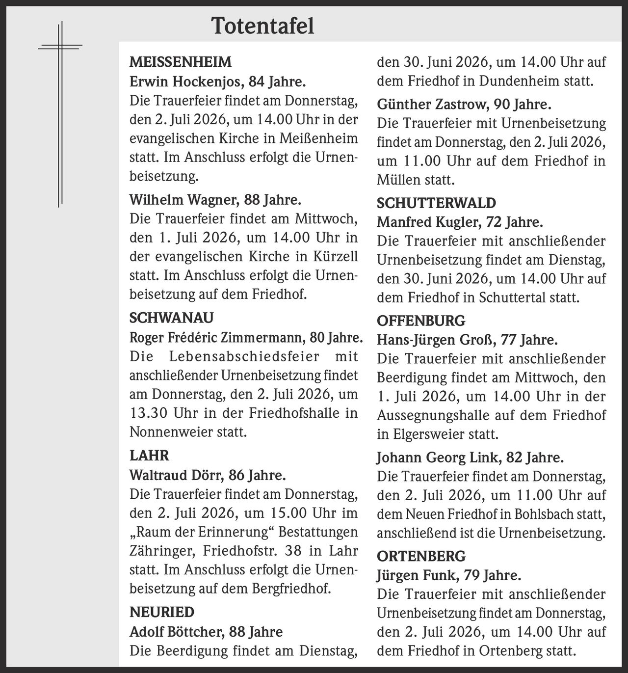 <strong>Erwin Hockenjos, 84 Jahre.</strong><br>Die Trauerfeier findet am Donnerstag, den 2. Juli 2026, um 14.00 Uhr in der evangelischen Kirche in Meißenheim statt. Im Anschluss erfolgt die Urnenbeisetzung.
