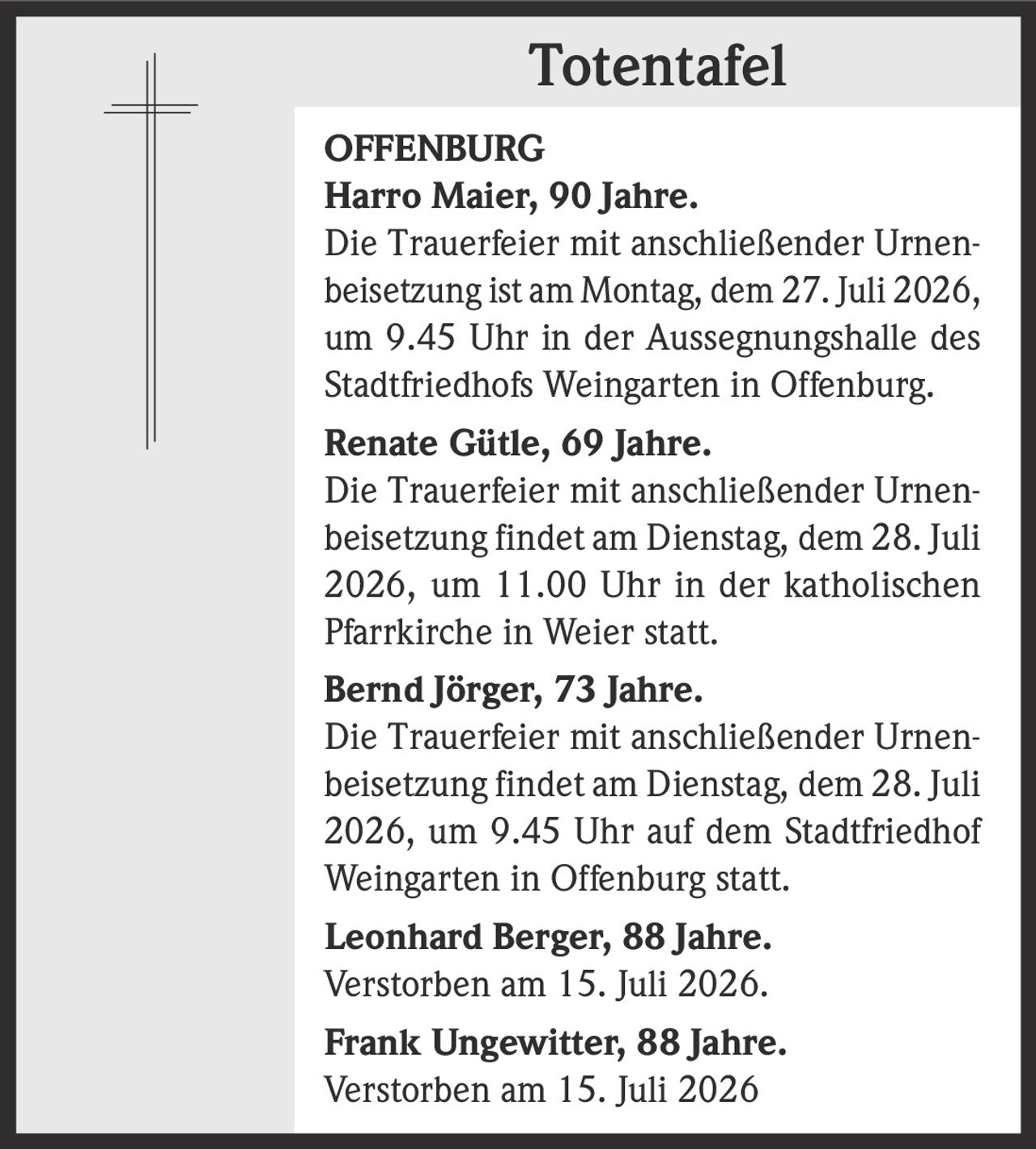 <p><strong>Harro Maier, 90 Jahre.</strong></p><p>Die Trauerfeier mit anschließender Urnenbeisetzung ist am Montag, dem 27. Juli 2026, um 9.45 Uhr in der Aussegnungshalle des Stadtfriedhofs Weingarten in Offenburg.</p>