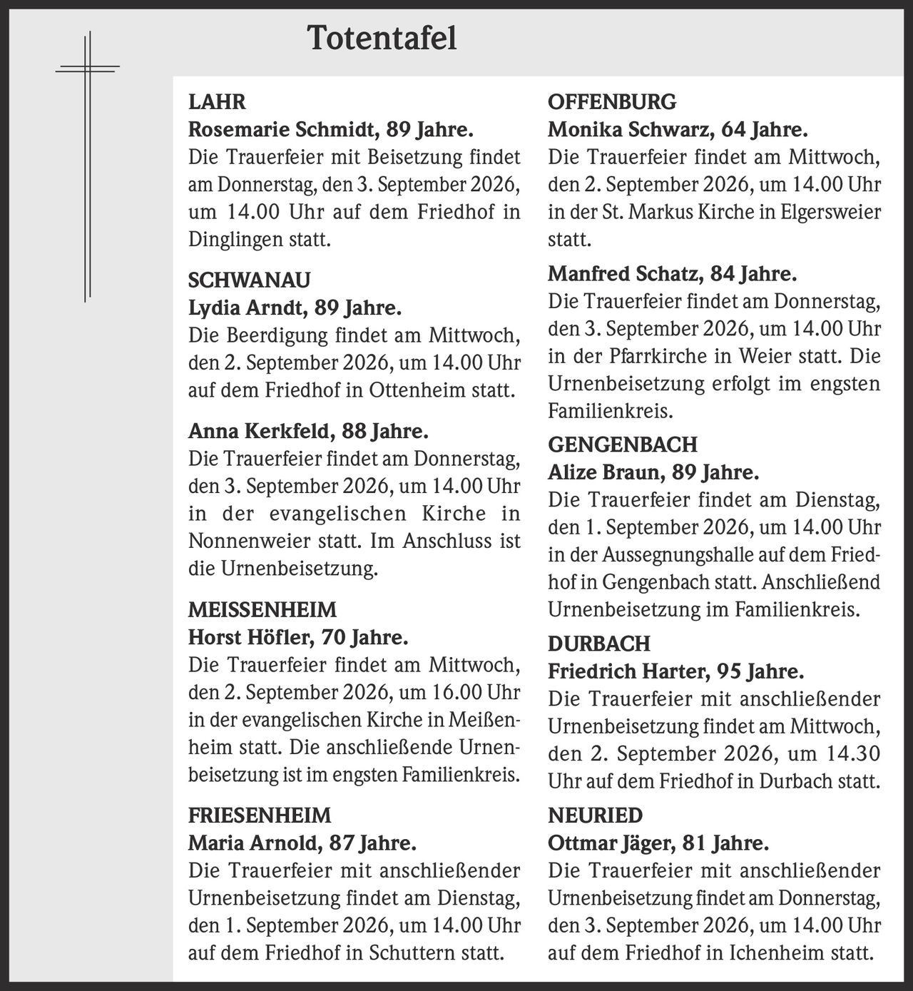 <p><strong>Rosemarie Schmidt, 89 Jahre.</strong><br>Die Trauerfeier mit Beisetzung findet am Donnerstag, den 3. September 2026, um 14.00 Uhr auf dem Friedhof in Dinglingen statt.</p>