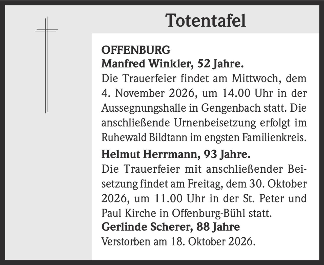 <p><strong>Manfred Winkler, 52 Jahre.</strong></p><p>Die Trauerfeier findet am Mittwoch, dem 4. November 2026, um 14.00 Uhr in der Aussegnungshalle in Gengenbach statt. Die anschließende Urnenbeisetzung erfolgt im Ruhewald Bildtann im engsten Familienkreis.</p>