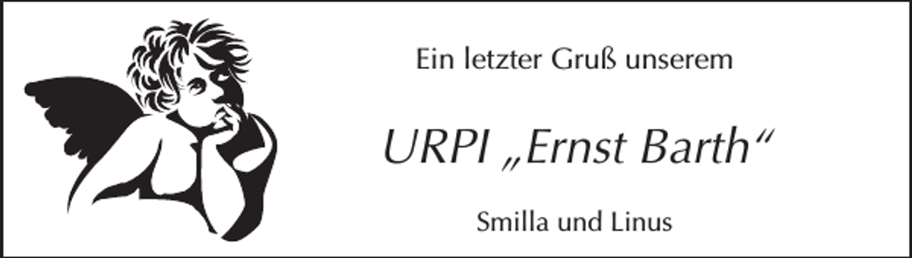 <p>Ein letzter Gruß unserem</p><p>URPI „Ernst Barth“<br />Smilla und Linus</p>