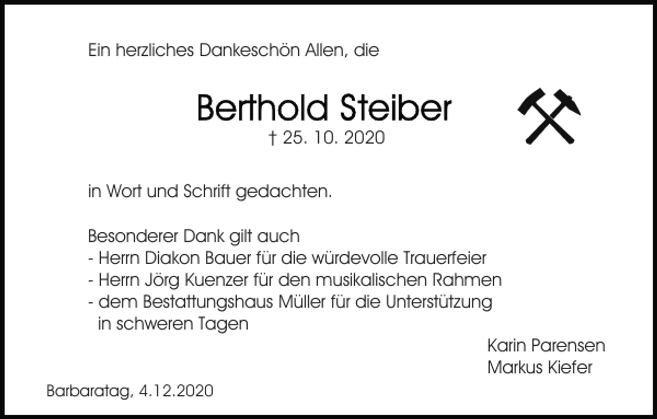<p>Ein herzliches Dankeschön Allen, die</p><p>† 25. 10. 2020<br />in Wort und Schrift gedachten.<br />Besonderer Dank gilt auch<br />- Herrn Diakon Bauer für die würdevolle Trauerfeier<br />- Herrn Jörg Kuenzer für den musikalischen Rahmen<br />- dem Bestattungshaus Müller für die Unterstützung<br />in schweren Tagen<br />Karin Parensen<br />Markus Kiefer<br />Barbaratag, 4.12.2020</p>