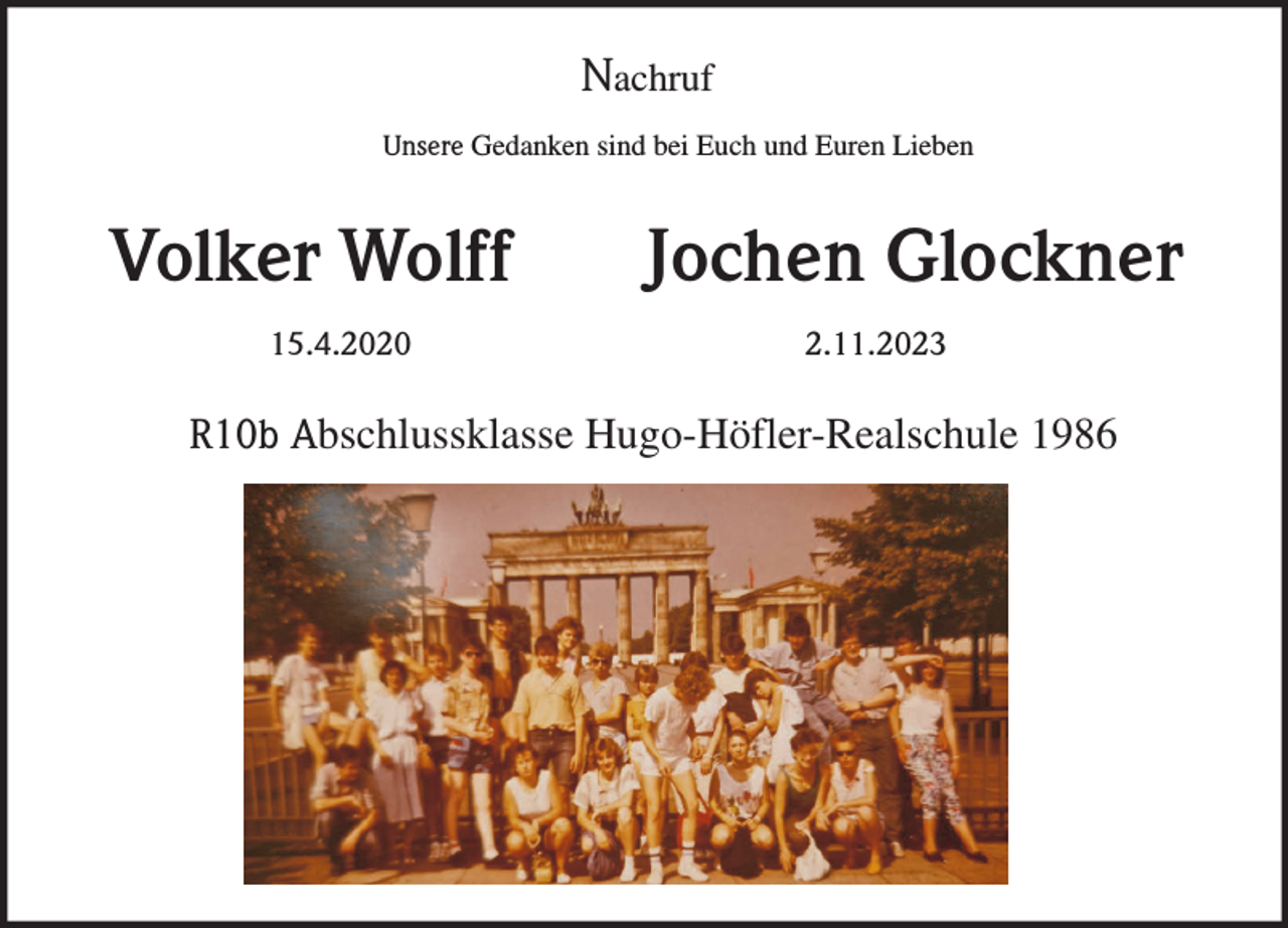 <p>Nachruf<br />Unsere Gedanken sind bei Euch und Euren Lieben</p><p>Volker Wolff<br />15.4.2020</p><p>Jochen Glockner<br />2.11.2023</p><p>R10b Abschlussklasse Hugo-Höfler-Realschule 1986</p>