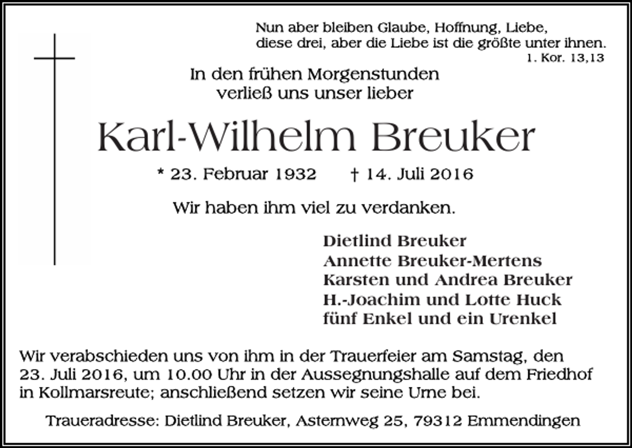 <p>Karl-Wilhelm Breuker<br />Dietlind Breuker<br />Annette Breuker-Mertens<br />Karsten und Andrea Breuker<br />H.-Joachim und Lotte Huck<br />fünf Enkel und ein Urenkel</p>