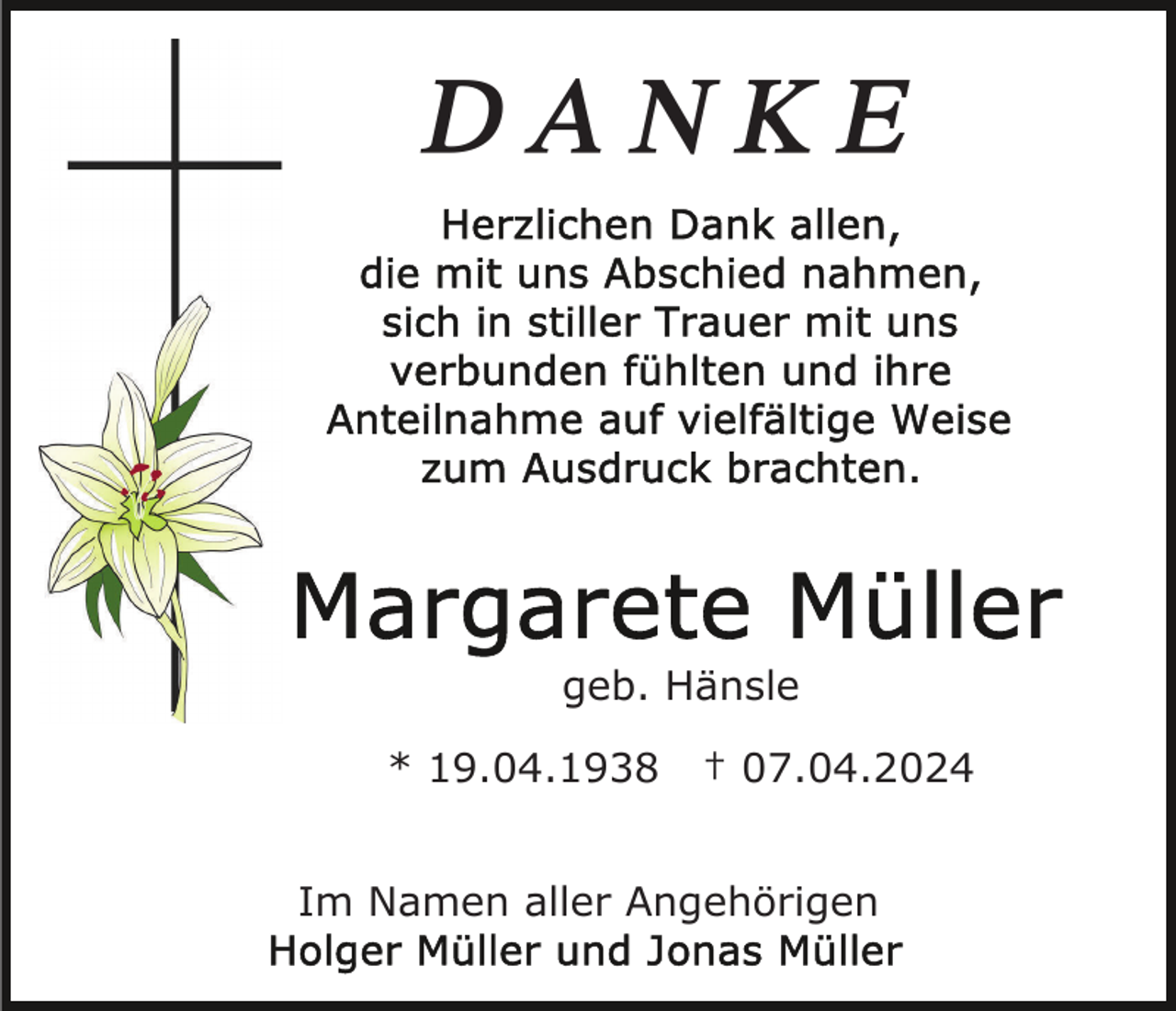<p>DANKE</p><p>geb. Hänsle<br />* 19.04.1938</p><p>† 07.04.2024</p><p>Im Namen aller Angehörigen</p>