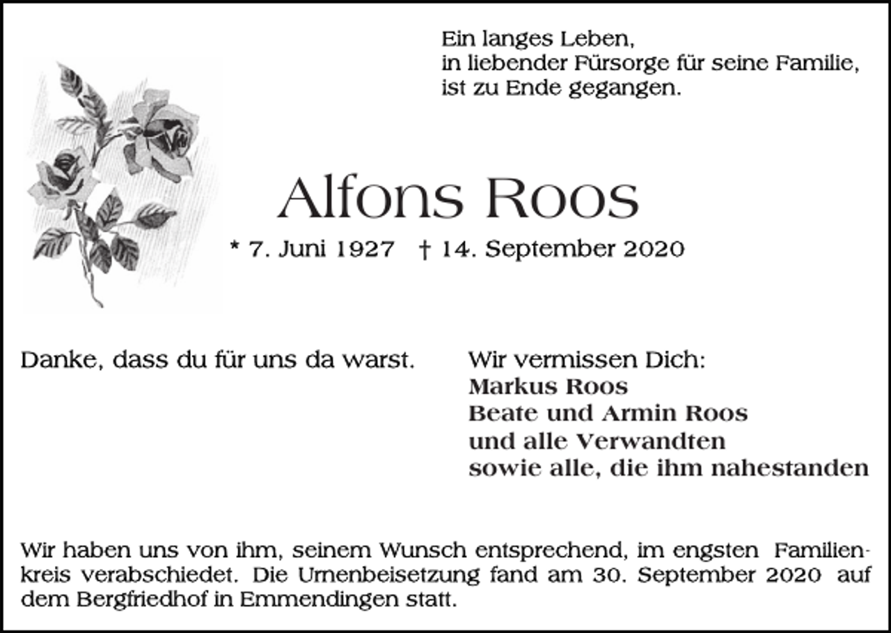 <p>Alfons Roos<br />Markus Roos<br />Beate und Armin Roos<br />und alle Verwandten<br />sowie alle, die ihm nahestanden<br />-</p>