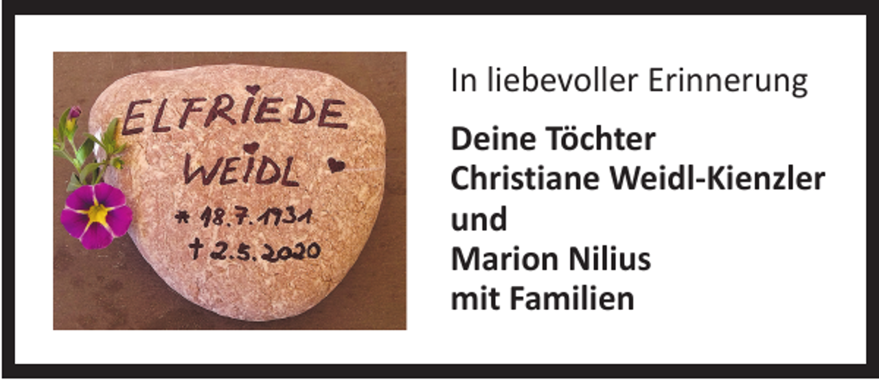 <p>In liebevoller Erinnerung<br />Deine Töchter<br />Christiane Weidl-Kienzler<br />und<br />Marion Nilius<br />mit Familien</p>