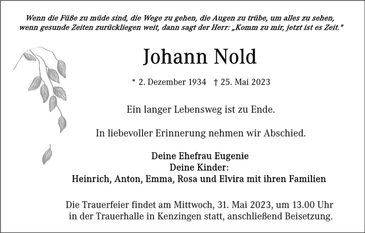 <p>* 2. Dezember 1934 † 25. Mai 2023</p><p>Ein langer Lebensweg ist zu Ende.<br />In liebevoller Erinnerung nehmen wir Abschied.</p><p>Die Trauerfeier findet am Mittwoch, 31. Mai 2023, um 13.00 Uhr<br />in der Trauerhalle in Kenzingen statt, anschließend Beisetzung.</p>