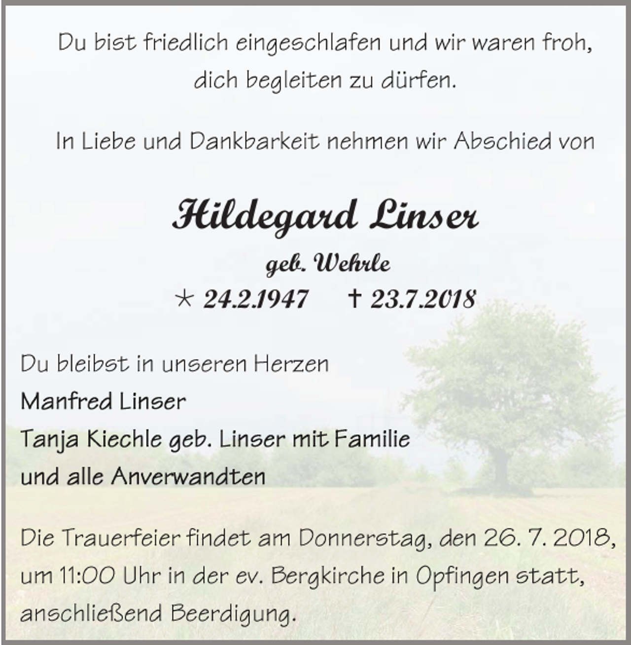<p>Hildegard Linser<br />geb. Wehrle<br /> 24.2.1947  23.7.2018</p>