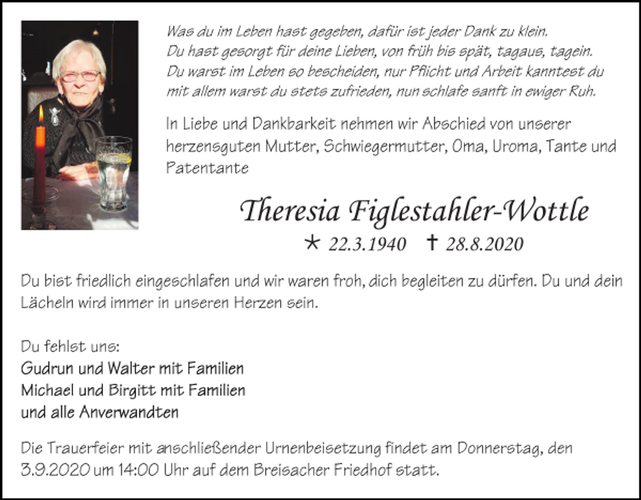 <p>Theresia Figlestahler-Wottle<br /> 22.3.1940  28.8.2020</p>