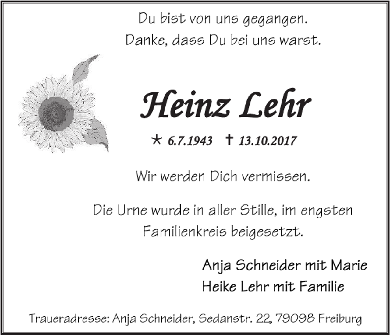 <p>Heinz<br />Hei<br />n z Le<br />Lehr<br />hr<br /> 6.<br />6.7.1943<br />7. 1 9 4 3  113.10.2017<br />3. 1 0. 2 0 1 7</p>