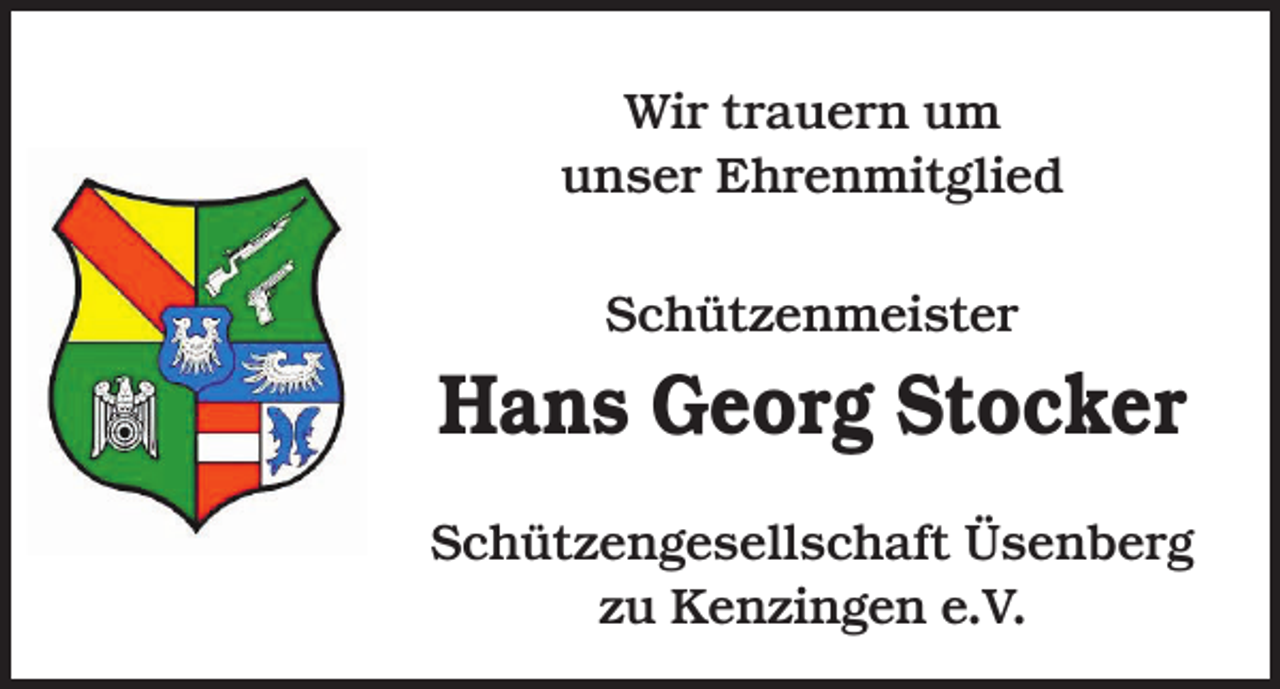 <p>Wir trauern um<br />unser Ehrenmitglied<br />Schützenmeister</p><p>Hans Georg Stocker<br />Schützengesellschaft Üsenberg<br />zu Kenzingen e.V.</p>