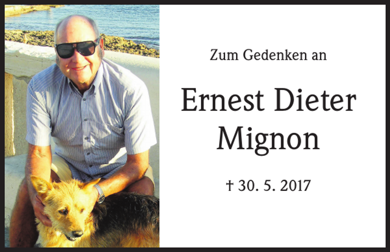 <p>Zum Gedenken an</p><p>Ernest Dieter<br />Mignon<br />† 30. 5. 2017</p>