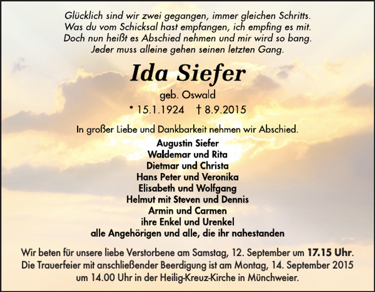 <p>Wir beten für unsere liebe Verstorbene am Samstag, 12. September um 17.15 Uhr.<br />Die Trauerfeier mit anschließender Beerdigung ist am Montag, 14. September 2015<br />um 14.00 Uhr in der Heilig-Kreuz-Kirche in Münchweier.</p>