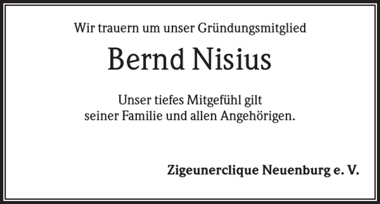 <p>Wir trauern um unser Gründungsmitglied</p><p>Bernd Nisius<br />Unser tiefes Mitgefühl gilt<br />seiner Familie und allen Angehörigen.</p><p>Zigeunerclique Neuenburg e. V.</p>