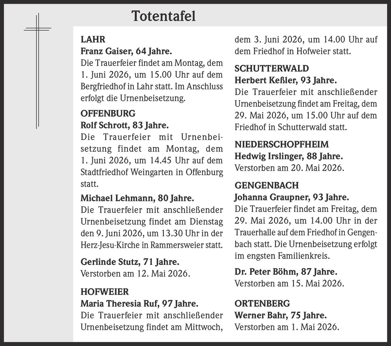 <strong>Franz Gaiser, 64 Jahre.</strong><br/>Die Trauerfeier findet am Montag, dem 1. Juni 2026, um 15.00 Uhr auf dem Bergfriedhof in Lahr statt. Im Anschluss erfolgt die Urnenbeisetzung.