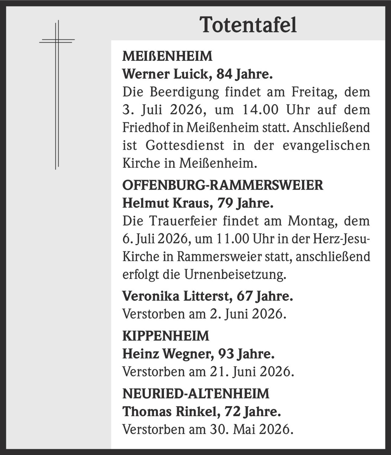 <strong>MEISSENHEIM</strong><br><strong>Werner Luick, 84 Jahre.</strong><br><p>Die Beerdigung findet am Freitag, dem 3. Juli 2026, um 14.00 Uhr auf dem Friedhof in Meißenheim statt. Anschließend ist Gottesdienst in der evangelischen Kirche in Meißenheim.</p>