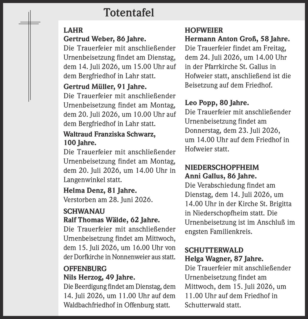 <p><strong>Gertrud Weber, 86 Jahre.</strong></p><p>Die Trauerfeier mit anschließender Urnenbeisetzung findet am Dienstag, dem 14. Juli 2026, um 15.00 Uhr auf dem Bergfriedhof in Lahr statt.</p>