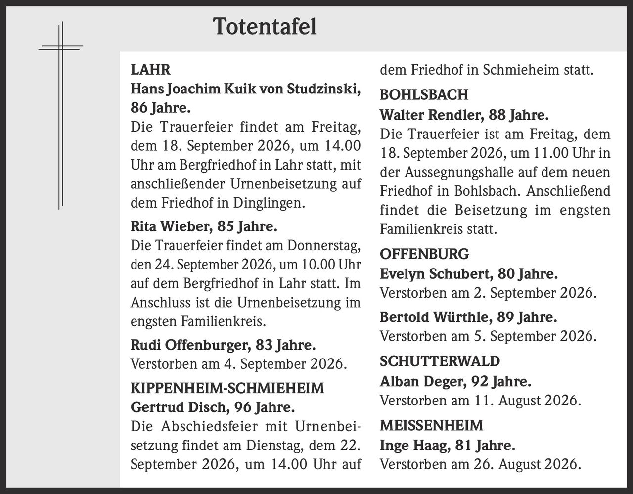 <p><strong>Hans Joachim Kuik von Studzinski, 86 Jahre.</strong><br>Die Trauerfeier findet am Freitag, dem 18. September 2026, um 14.00 Uhr am Bergfriedhof in Lahr statt, mit anschließender Urnenbeisetzung auf dem Friedhof in Dinglingen.</p>