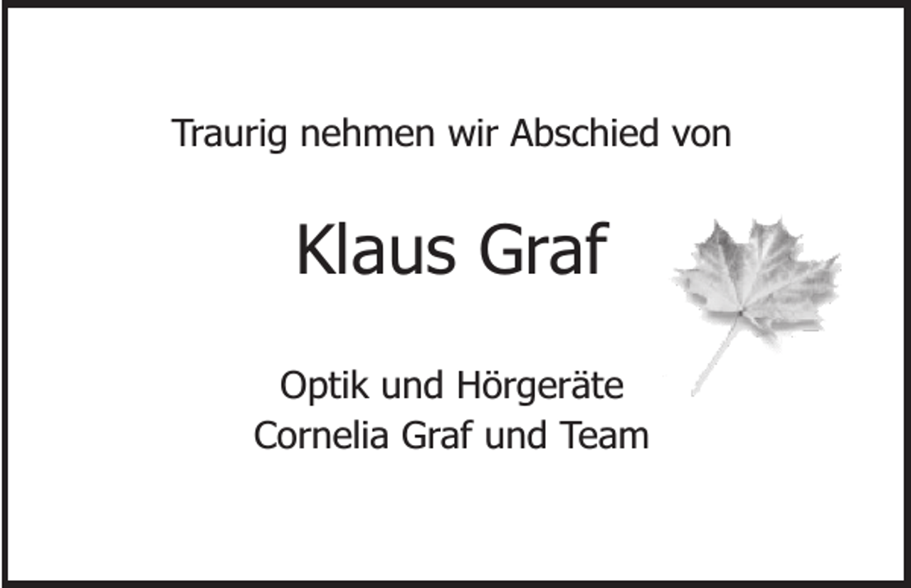 <p>Traurig nehmen wir Abschied von</p><p>Klaus Graf<br />Optik und Hörgeräte<br />Cornelia Graf und Team</p>