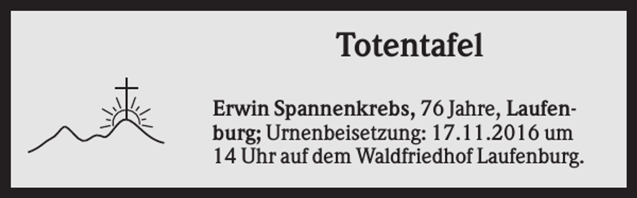 <p>Totentafel<br />Erwin Spannenkrebs, 76 Jahre, Laufenburg; Urnenbeisetzung: 17.11.2016 um<br />14 Uhr auf dem Waldfriedhof Laufenburg.</p>