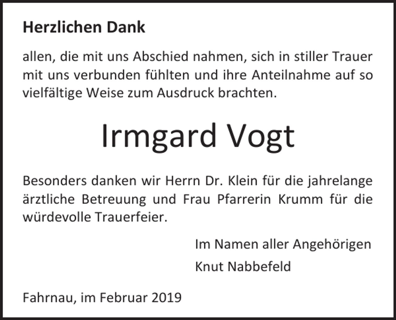 <p>Herzlichen Dank<br />allen, die mit uns Abschied nahmen, sich in stiller Trauer<br />mit uns verbunden fühlten und ihre Anteilnahme auf so<br />vielfältige Weise zum Ausdruck brachten.</p><p>Irmgard Vogt<br />Besonders danken wir Herrn Dr. Klein für die jahrelange<br />ärztliche Betreuung und Frau Pfarrerin Krumm für die<br />würdevolle Trauerfeier.<br />Im Namen aller Angehörigen<br />Knut Nabbefeld<br />Fahrnau, im Februar 2019</p>