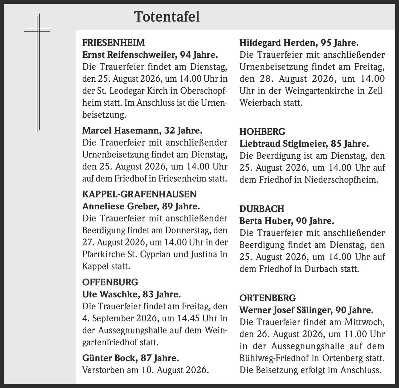<p><strong>Ernst Reifenschweiler, 94 Jahre.</strong><br>Die Trauerfeier findet am Dienstag, den 25. August 2026, um 14.00 Uhr in der St. Leodegar Kirch in Oberschopfheim statt. Im Anschluss ist die Urnenbeisetzung.</p>