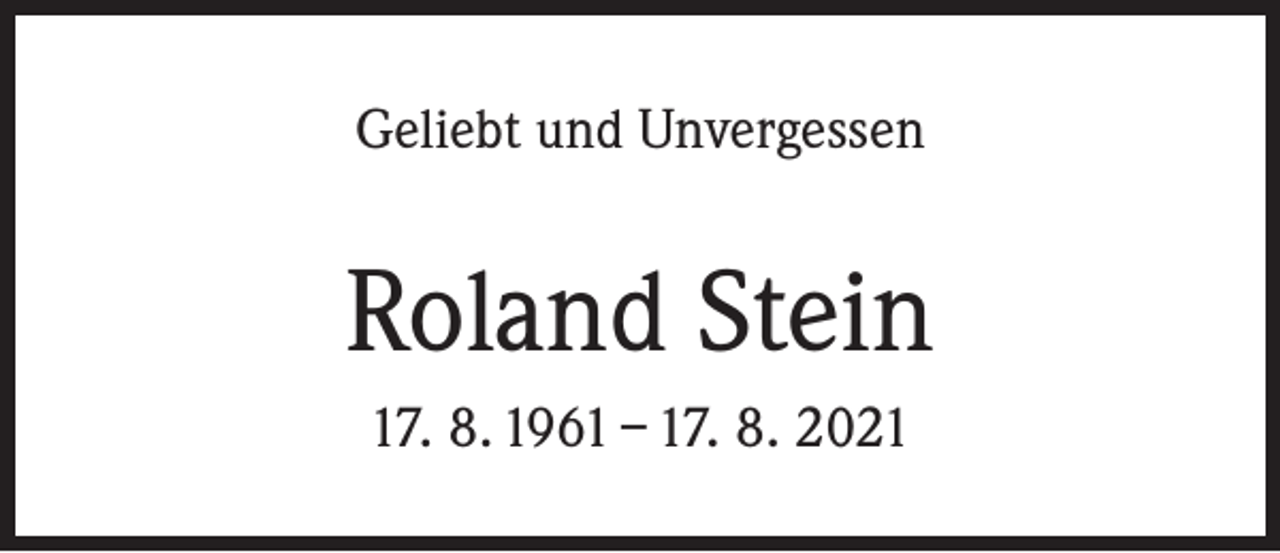 <p>Geliebt und Unvergessen</p><p>Roland Stein<br />17. 8. 1961 – 17. 8. 2021</p>