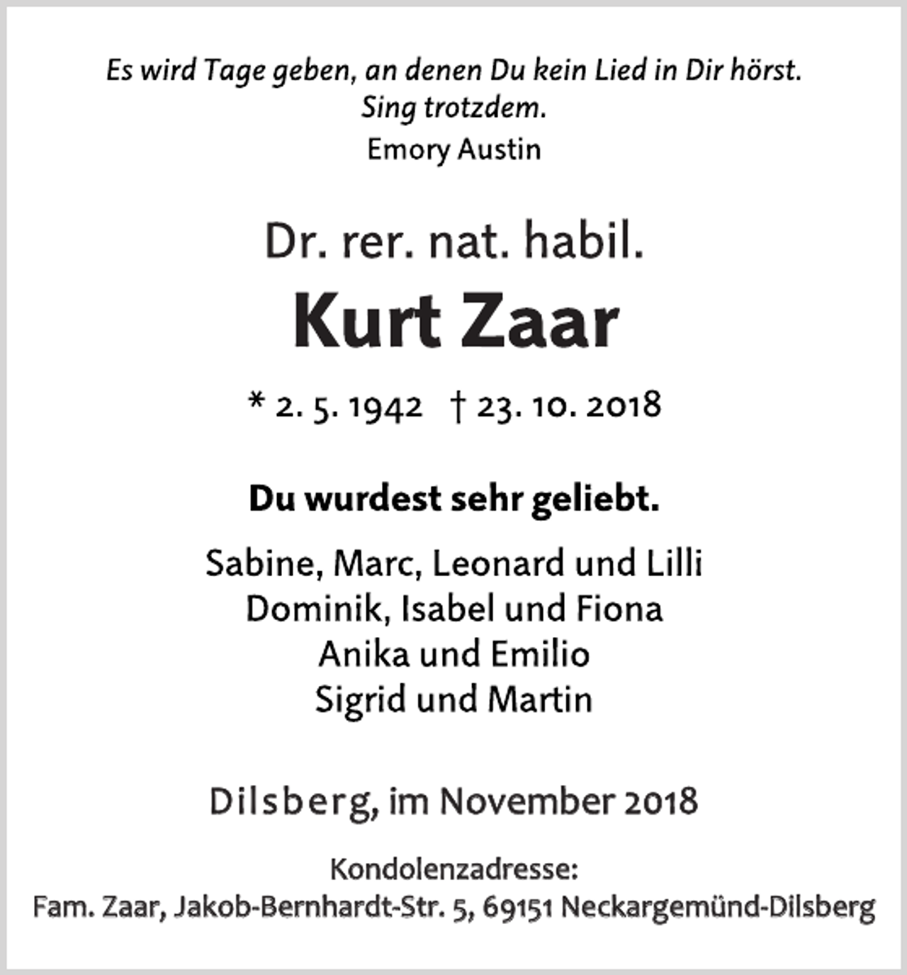 <p>Dilsberg, im November 2018<br />Kondolenzadresse:<br />Fam. Zaar, Jakob-Bernhardt-Str. 5, 69151 Neckargemünd-Dilsberg</p>