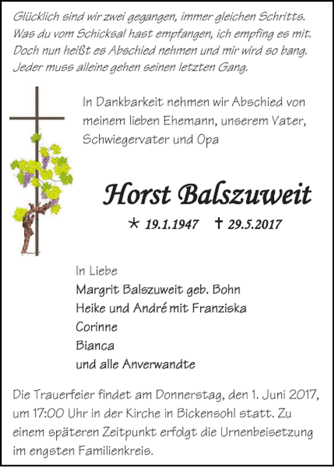 <p>Horst BBalszuweit<br />Horst<br />als z u weit<br /> 119.1.1947<br />9. 1. 1 9 4 7</p><p> 229.5.2017<br />9. 5. 2 0 1 7</p>