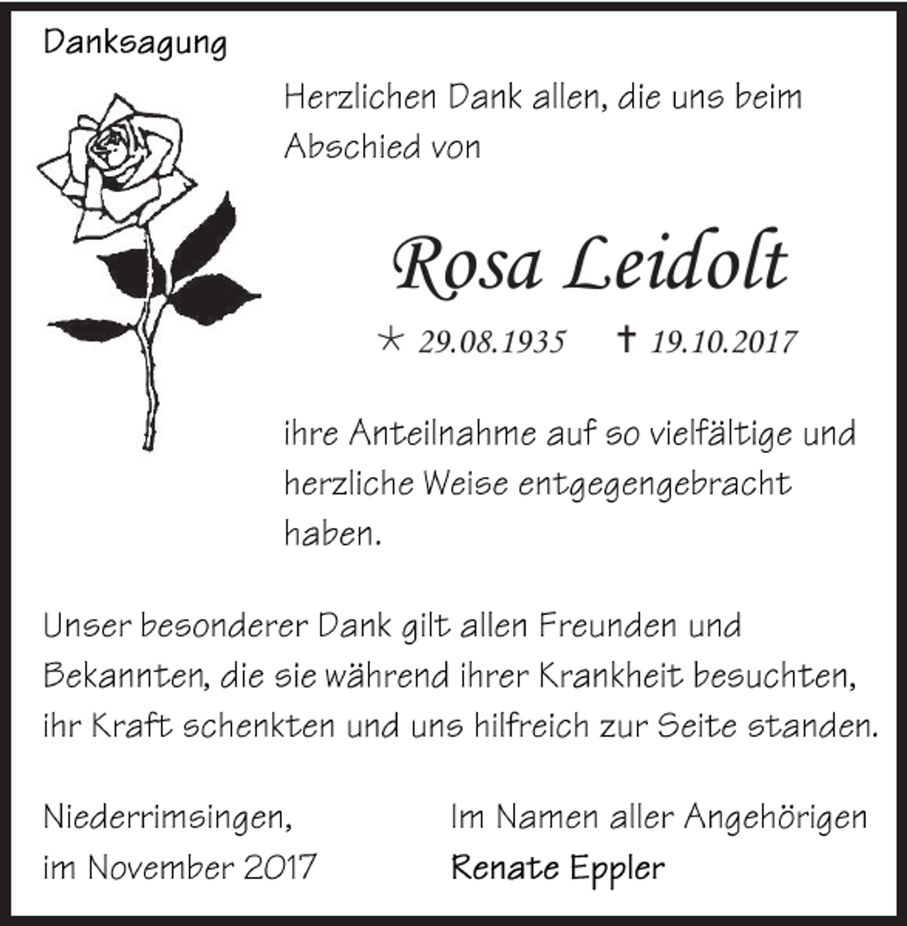 <p>Rosa<br />Ros<br />a Lei<br />Leidolt<br />dolt</p><p> 229.08.1935<br />9. 0 8. 1 9 3 5</p><p> 119.10.2017<br />9. 1 0. 2 0 1 7</p>