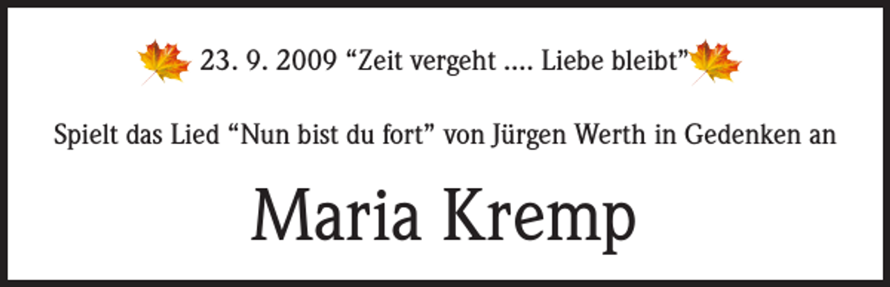 <p>23. 9. 2009 “Zeit vergeht …. Liebe bleibt”<br />Spielt das Lied “Nun bist du fort” von Jürgen Werth in Gedenken an</p><p>Maria Kremp</p>