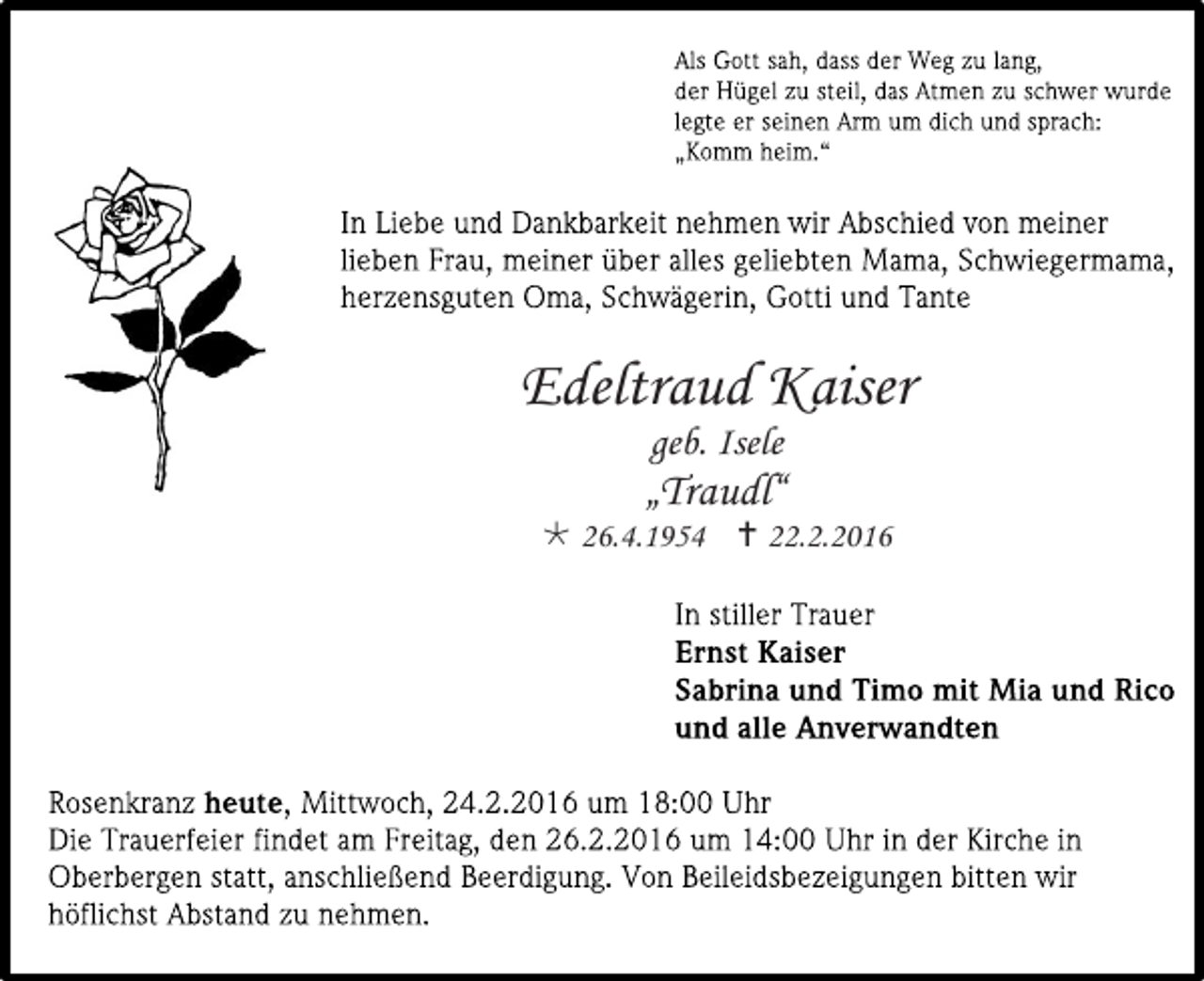 <p>Edeltraud Kaiser<br />geb. Isele</p><p>„Traudl“</p><p> 26.4.1954  22.2.2016</p>