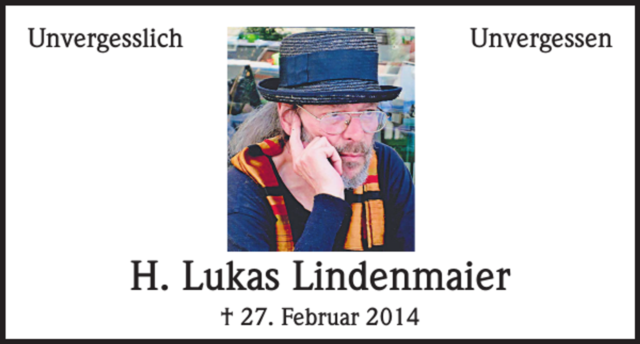 <p>Unvergesslich</p><p>Unvergessen</p><p>H. Lukas Lindenmaier<br />† 27. Februar 2014</p>